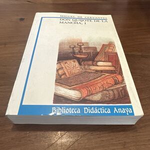 Don Quijote De La Mancha, I Miguel De Cervantes Biblioteca Didactica Anaya 1987